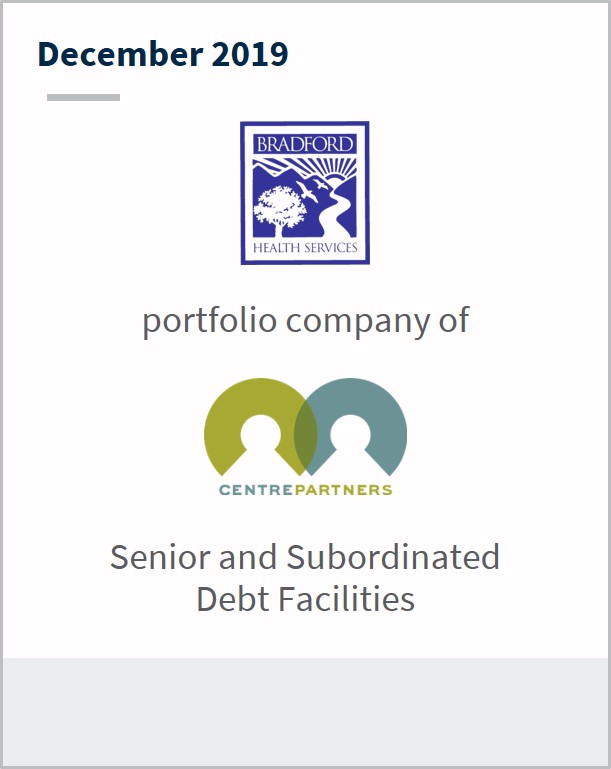 December 2019 Bradford Health Services a portfolio company of Centrepartners senior and subordinated debt facilities