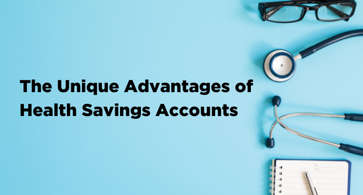 The Unique Advantages of Health Saving Accounts