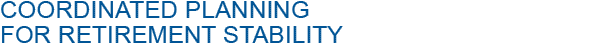 Coordinated planning for retirement stability