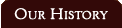 Our History