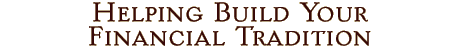 Helping build your financial tradition