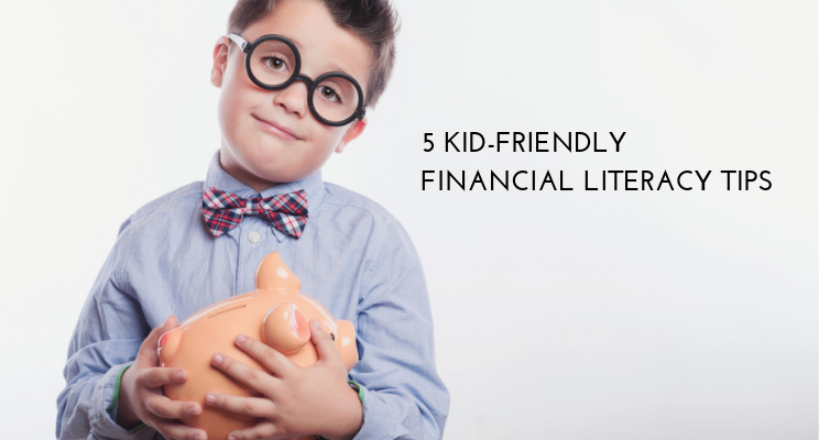 5 Kid-Friendly Financial Literacy Tips