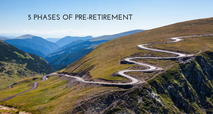 The 5 Phases of Pre-Retirement