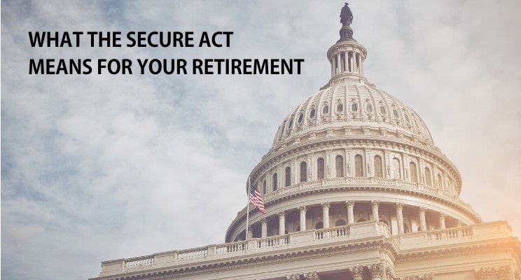What the SECURE Act Means for Your Retirement